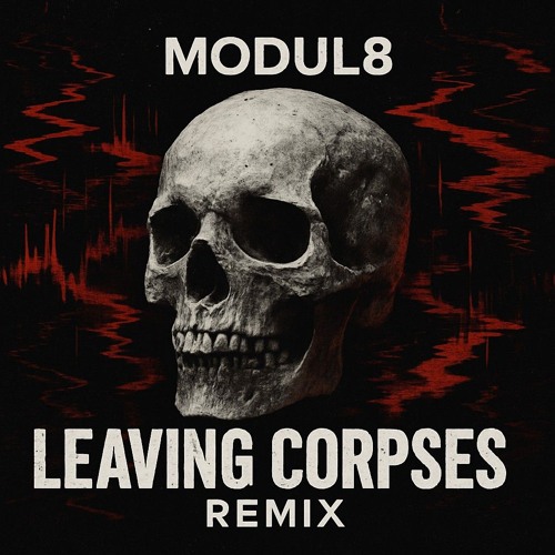 Leaving Corpses (Remix)